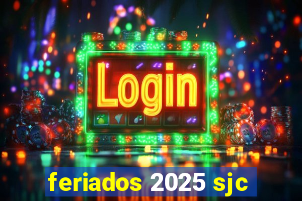 feriados 2025 sjc